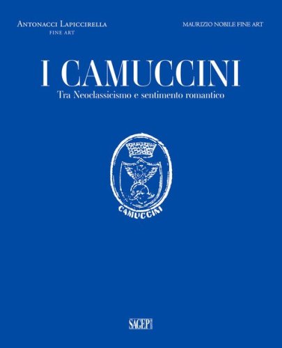 I Camuccini. Tra Neoclassicismo e sentimento romantico