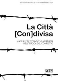 La citt&agrave; (con)divisa. Manuale di convivenza urbana nell'epoca del conflitto