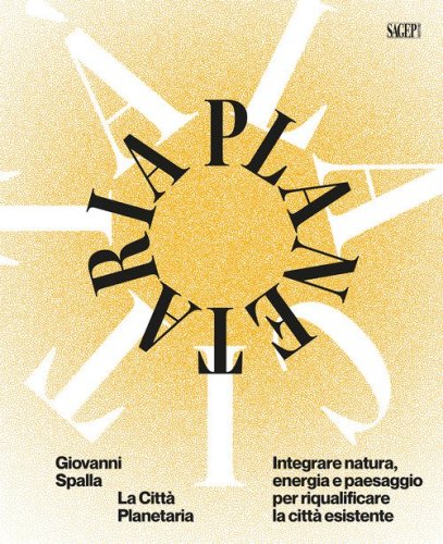 La citt&agrave; plenaria. Integrare natura, energia e paesaggio per riqualificare la citt&agrave; esistente