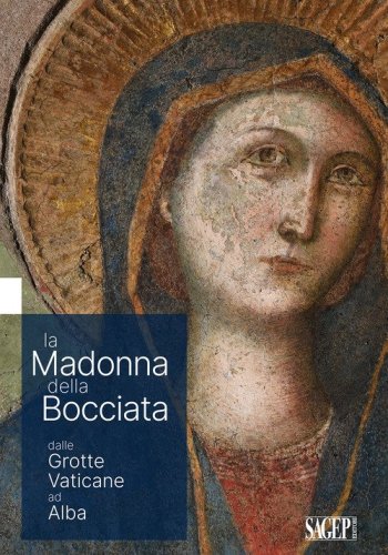 La Madonna delle Bocciata dalle Grotte Vaticane ad Alba