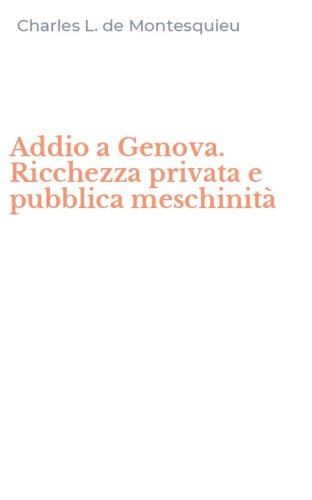 Addio a Genova. Ricchezza privata e pubblica meschinit&agrave;