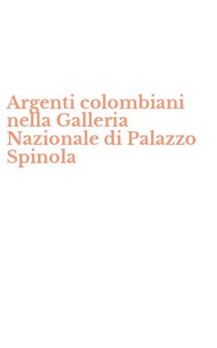 Argenti colombiani nella Galleria Nazionale di Palazzo Spinola