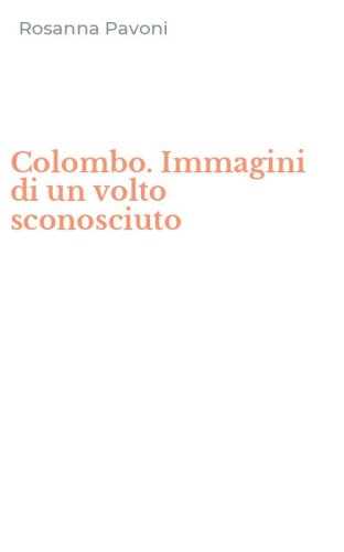 Colombo. Immagini di un volto sconosciuto