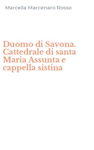 Duomo di Savona. Cattedrale di santa Maria Assunta e cappella sistina