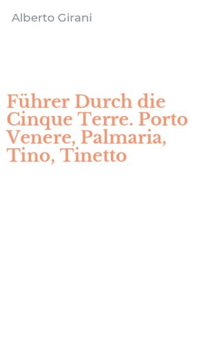 F&uuml;hrer Durch die Cinque Terre. Porto Venere, Palmaria, Tino, Tinetto