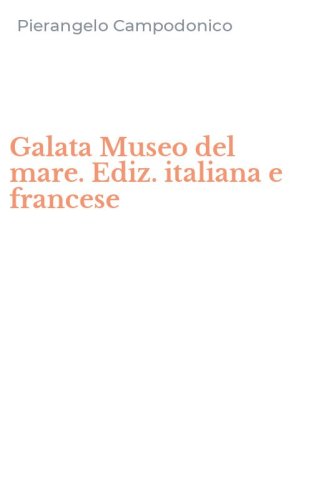 Galata Museo del mare. Ediz. italiana e francese