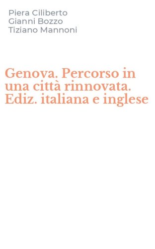 Genova. Percorso in una citt&agrave; rinnovata. Ediz. italiana e inglese