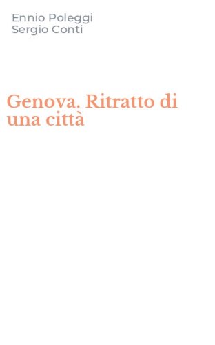 Genova. Ritratto di una citt&agrave;