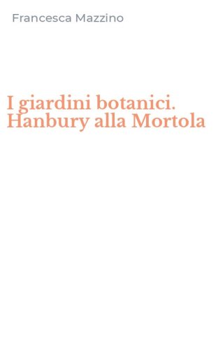 I giardini botanici. Hanbury alla Mortola