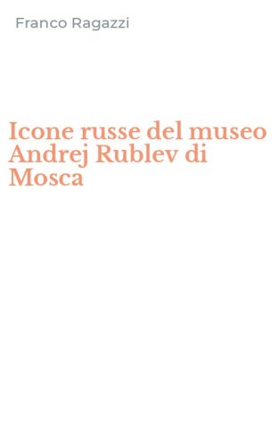 Icone russe del museo Andrej Rublev di Mosca