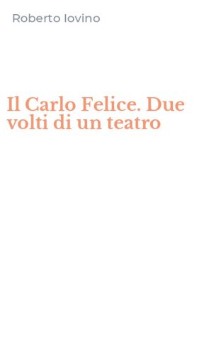 Il Carlo Felice. Due volti di un teatro