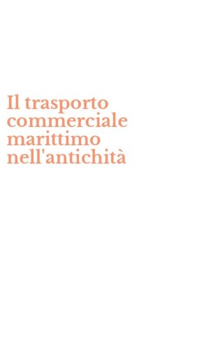 Il trasporto commerciale marittimo nell'antichit&agrave;