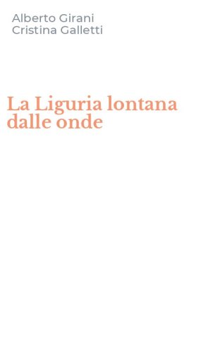 La Liguria lontana dalle onde