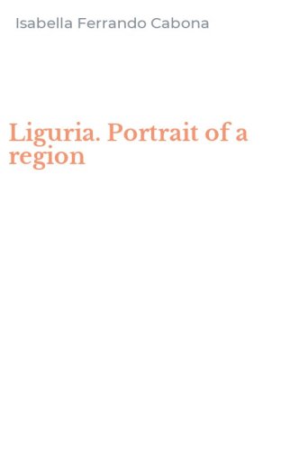 Liguria. Portrait of a region
