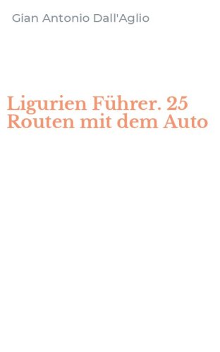 Ligurien F&uuml;hrer. 25 Routen mit dem Auto