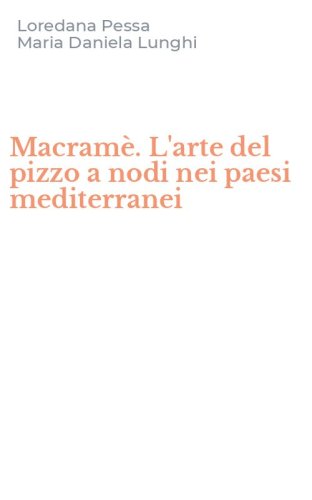 Macram&egrave;. L'arte del pizzo a nodi nei paesi mediterranei
