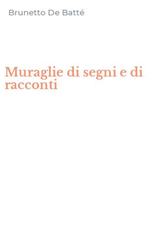 Muraglie di segni e di racconti