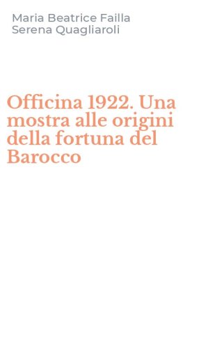 Officina 1922. Una mostra alle origini della fortuna del Barocco