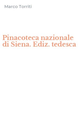 Pinacoteca nazionale di Siena. Ediz. tedesca