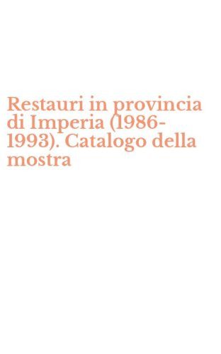 Restauri in provincia di Imperia (1986-1993). Catalogo della mostra