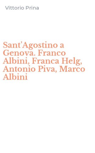 Sant'Agostino a Genova. Franco Albini, Franca Helg, Antonio Piva, Marco Albini