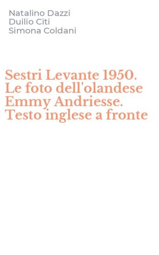 Sestri Levante 1950. Le foto dell'olandese Emmy Andriesse. Testo inglese a fronte