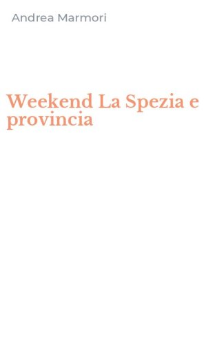 Weekend La Spezia e provincia