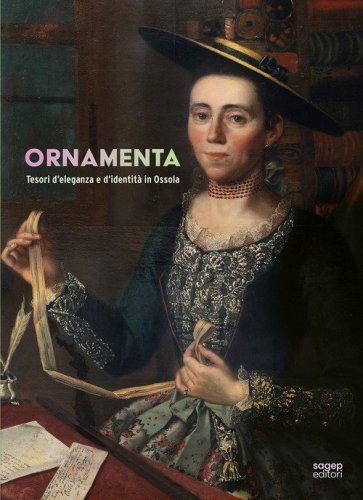 Ornamenta. Tesori d'eleganza e d'identit&agrave; in Ossola