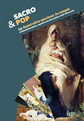 Sacro&Pop. La &laquo;Quasi Oliva speciosa in campis&raquo; di Nicol&ograve; Barabino, capolavoro della pittura dell'Ottocento