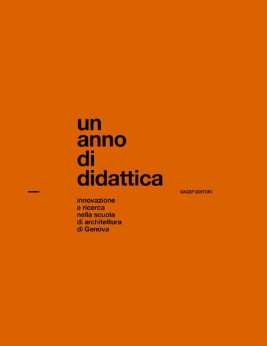 Un anno di didattica. Innovazione e ricerca nella scuola di architettura di Genova