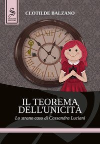 Il teorema dell'unicit&agrave;. Lo strano caso di Cassandra Luciani