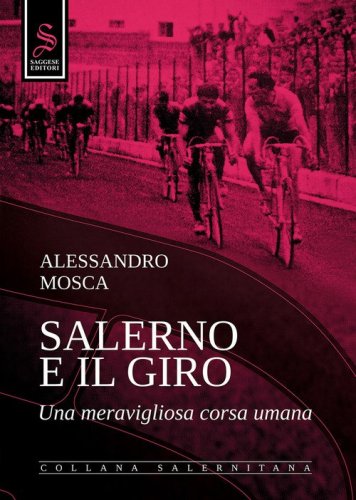 Salerno e il giro. Una meravigliosa corsa umana