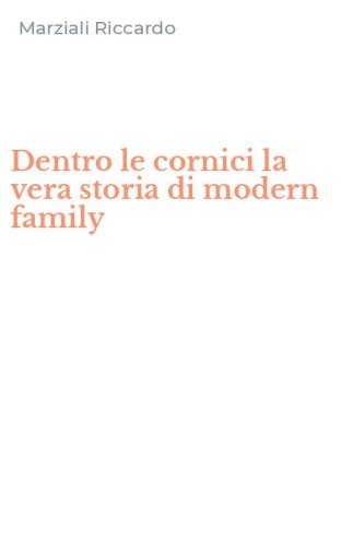Dentro le cornici la vera storia di modern family