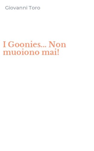 I Goonies... Non muoiono mai!