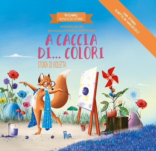 A caccia di... colori. Storia di Violetta. Bizzarro bosco di storie