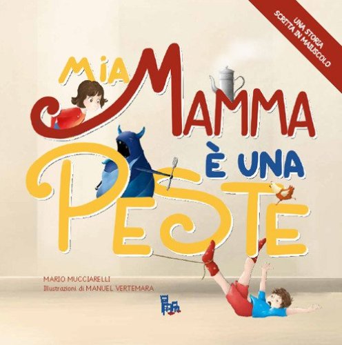 Mia mamma &egrave; una peste