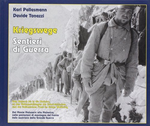 Kriegswege-Sentieri di Guerra. Dal monte Malvueric alla Mozenica, nelle postazioni di montagna del fronte italo austriaco della grande guerra