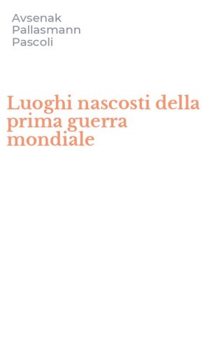 Luoghi nascosti della prima guerra mondiale