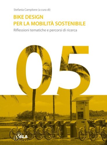 Bike Design per la mobilit&agrave; sostenibile. Riflessioni tematiche e percorsi di ricerca. Ediz. italiana e inglese