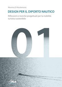 Design per il diporto nautico. Riflessioni e ricerche progettuali per la mobilit&agrave; turistica sostenibile. Ediz. italiana e inglese