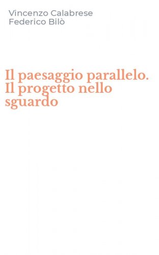 Il paesaggio parallelo. Il progetto nello sguardo