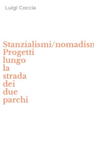 Stanzialismi/nomadismi. Progetti lungo la strada dei due parchi