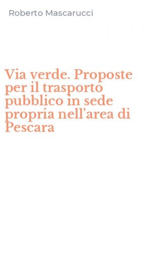 Via verde. Proposte per il trasporto pubblico in sede propria nell'area di Pescara