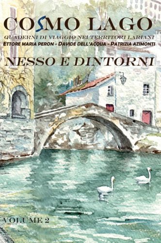 Nesso e dintorni. Quaderni di viaggio nei territori lariani