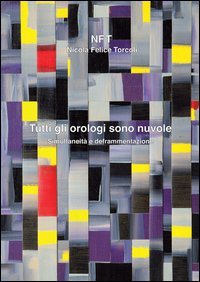 Nicola Felice Torcoli. &laquo;Tutti gli orologi sono nuvole&raquo;