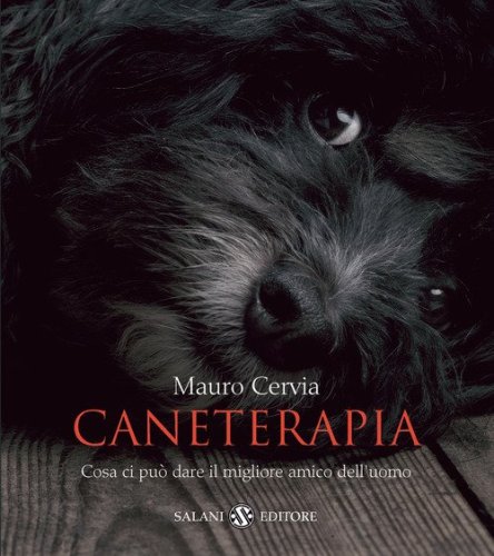 Caneterapia. Cosa ci pu&ograve; dare il migliore amico dell'uomo
