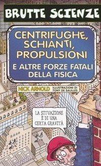Centrifughe, schianti, propulsioni e altre forze fatali della fisica