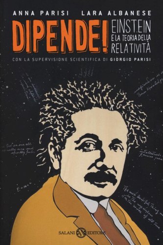 Dipende! Einstein e la teoria della relativit&agrave;