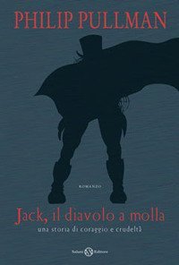 Jack il diavolo a molla. Una storia di coraggio e crudelt&agrave;
