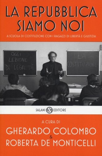 La Repubblica siamo noi. A scuola di Costituzione con i ragazzi di Libert&agrave; e Giustizia